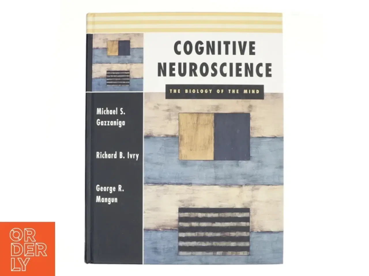 Billede 1 - Cognitive Neuroscience af Michael S. Gazzaniga, Richard B. Ivry, George Ronald Mangun (Bog)