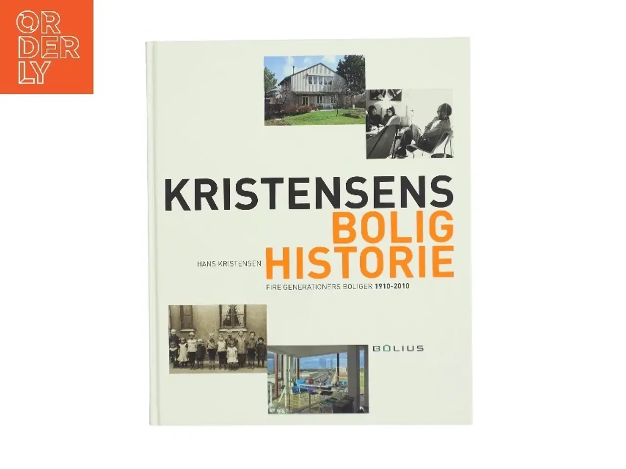Billede 1 - Kristensens bolighistorie : fire generationers boliger 1910-2010 af Hans Kristensen (f. 1944) (Bog)
