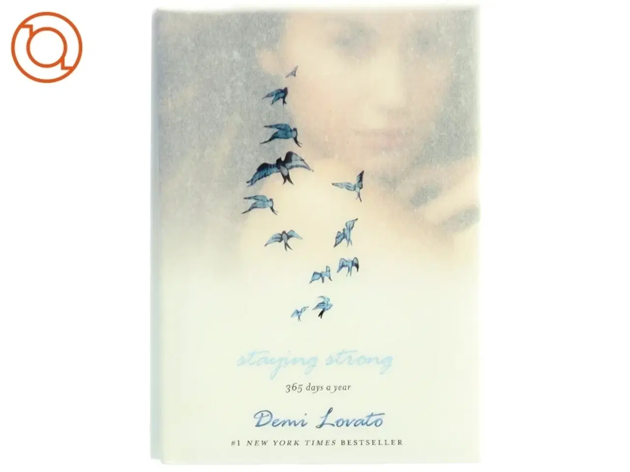 Billede 1 - Staying strong : 365 days a year af Demi Lovato (Bog)