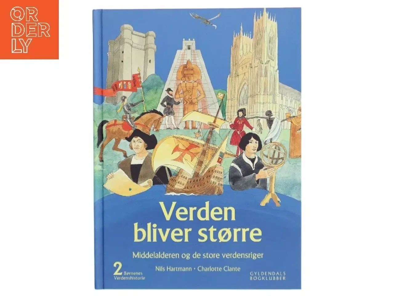 Billede 1 - Børnenes verdenshistorie. Bind 2, Verden bliver større : middelalderen og de store verdensriger : omkring Kristi fødsel - 1550 (Bog)