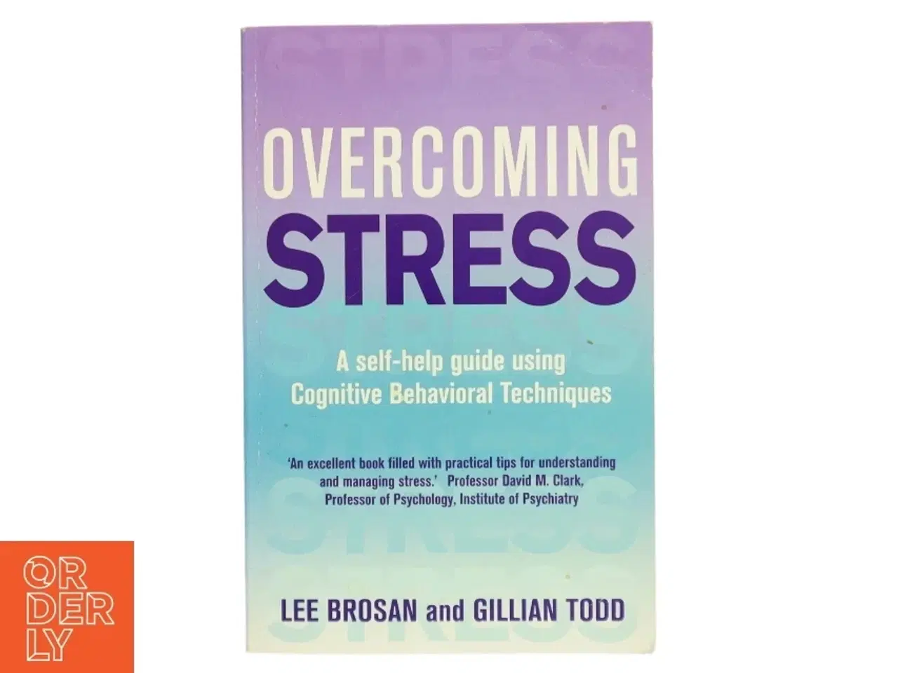 Billede 1 - Overcoming stress : a self-help guide using cognitive techniques af Leonora Brosan (Bog)