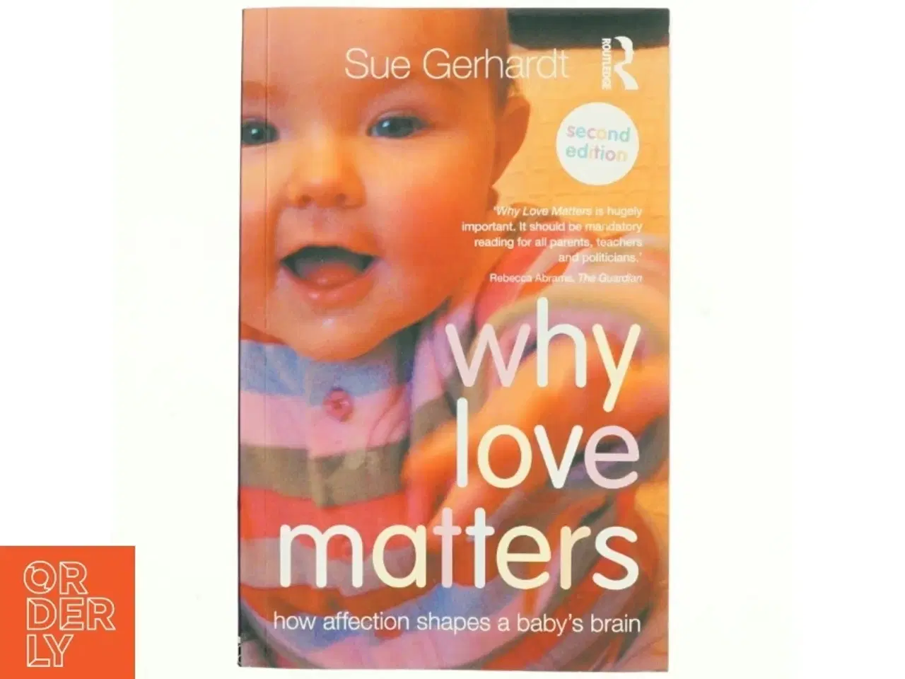 Billede 1 - Why love matters : how affection shapes a baby&#39;s brain (Bog)