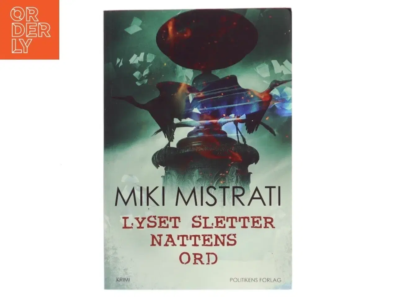 Billede 1 - Lyset sletter nattens ord : roman af Miki Mistrati (f. 1968) (Bog)