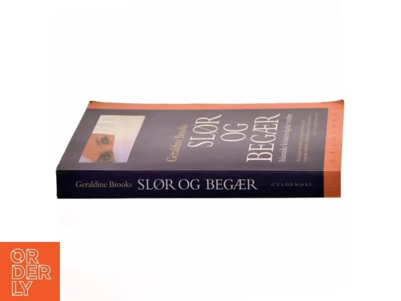 Billede 2 - Slør og begær : islamiske kvinders skjulte verden af Geraldine Brooks (Bog)