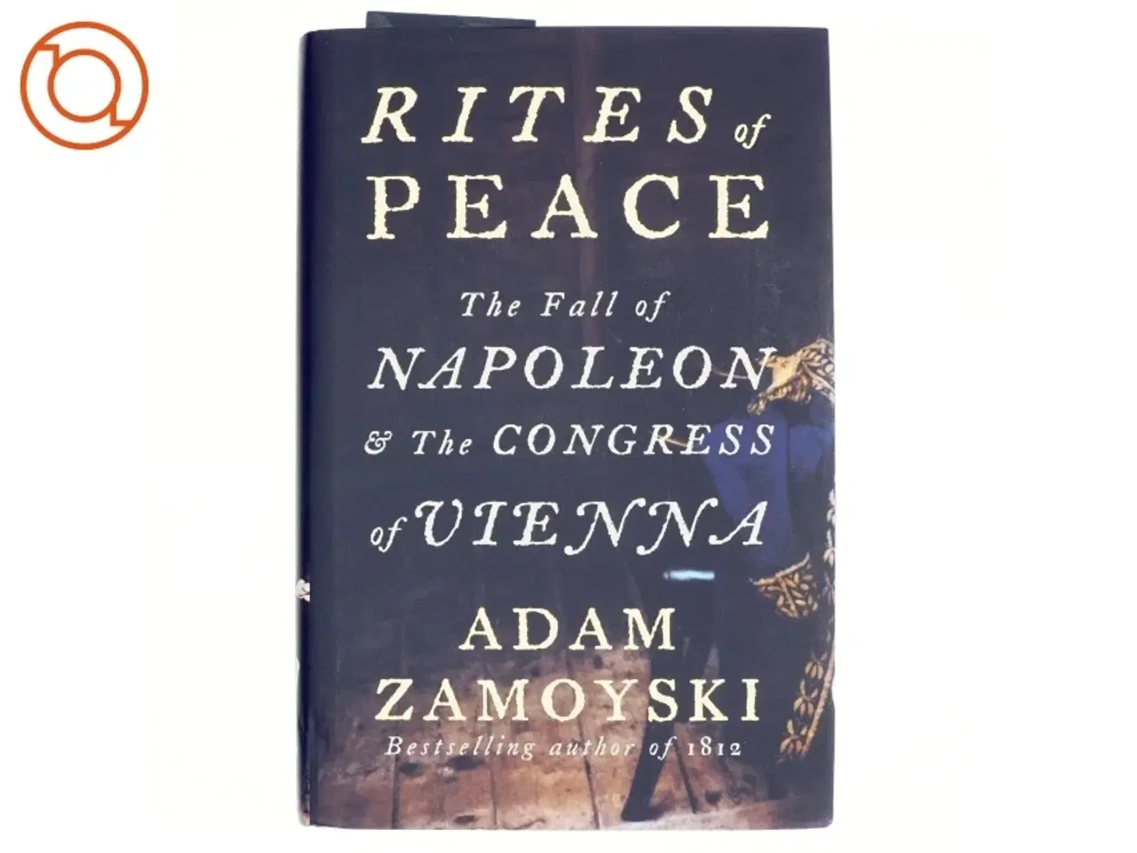 Billede 1 - Rites of Peace af Adam Zamoyski (Bog)