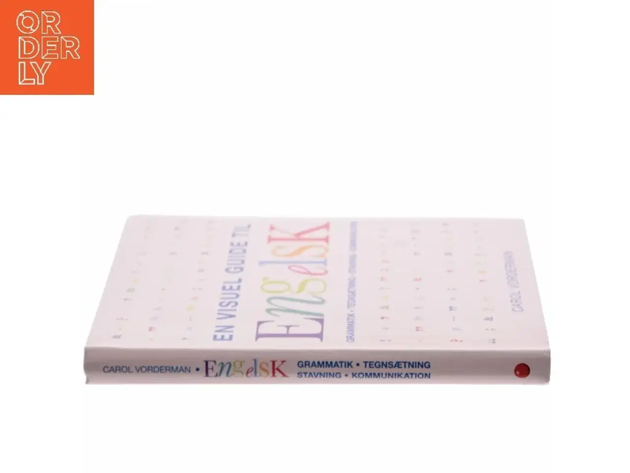 Billede 2 - En visuel guide til engelsk : grammatik, tegnsætning, stavning, kommunikation af Carol Vorderman (Bog)