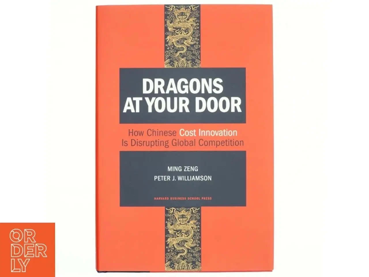 Billede 1 - Dragons at your door : how Chinese cost innovation is disrupting global competition (Bog)