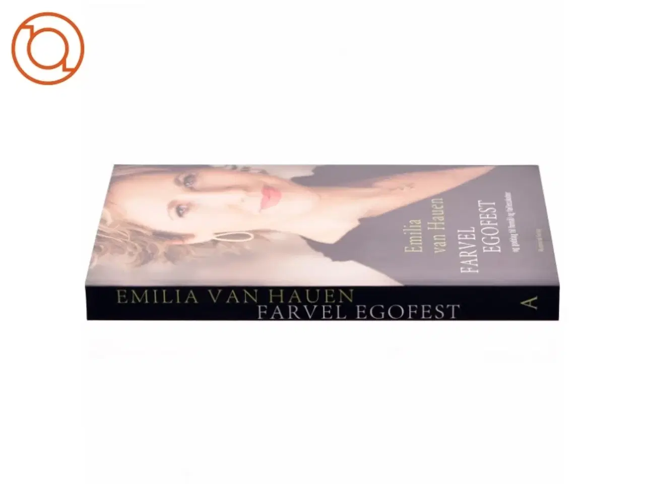 Billede 2 - Farvel egofest og goddag til formål og fællesskaber af Emilia van Hauen (Bog)