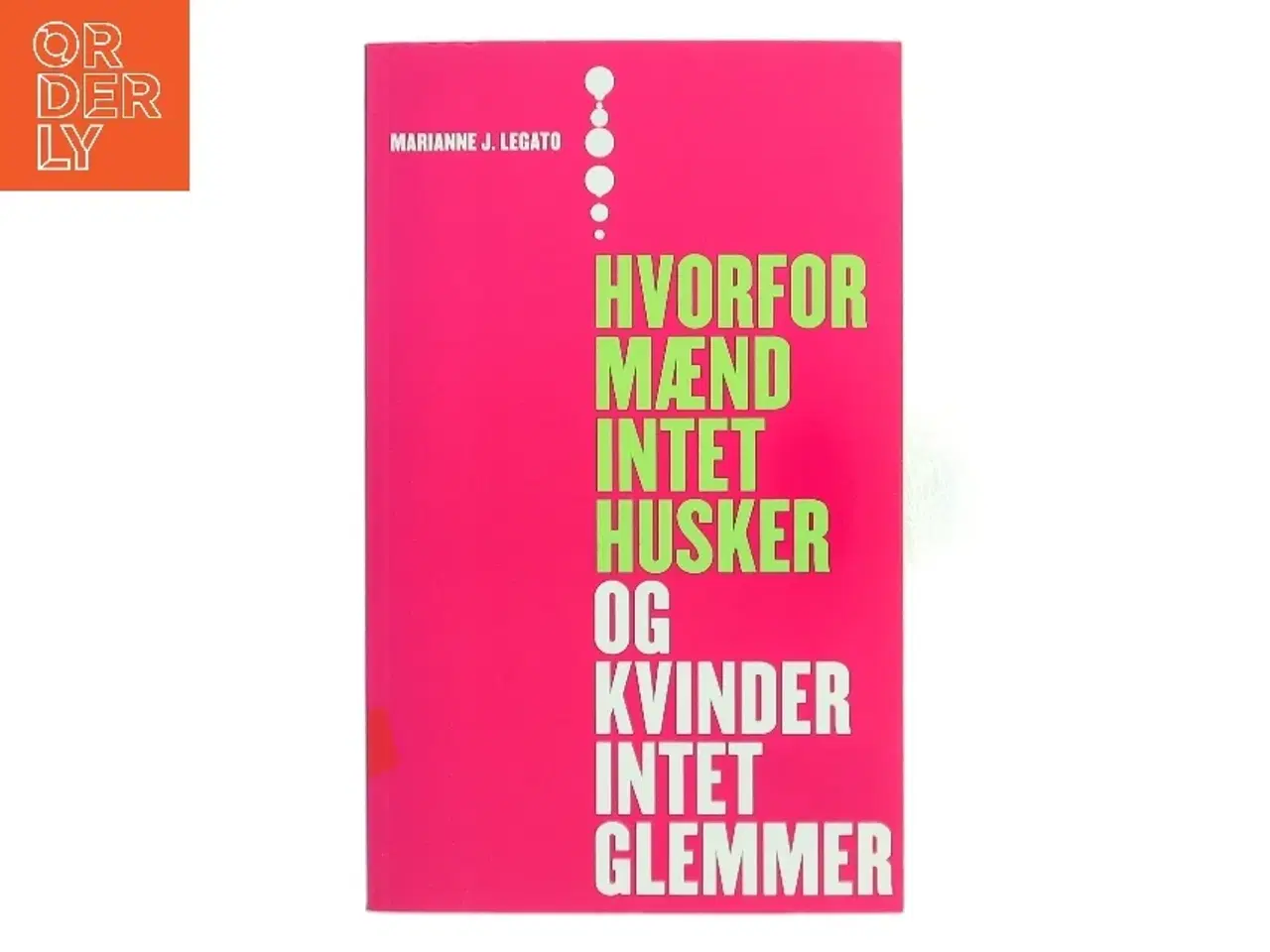 Billede 1 - Hvorfor mænd intet husker og kvinder intet glemmer af Marianne J. Legato (Bog)