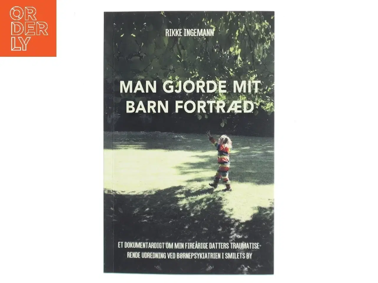 Billede 1 - Man gjorde mit barn fortræd af Rikke Ingemann (Bog)