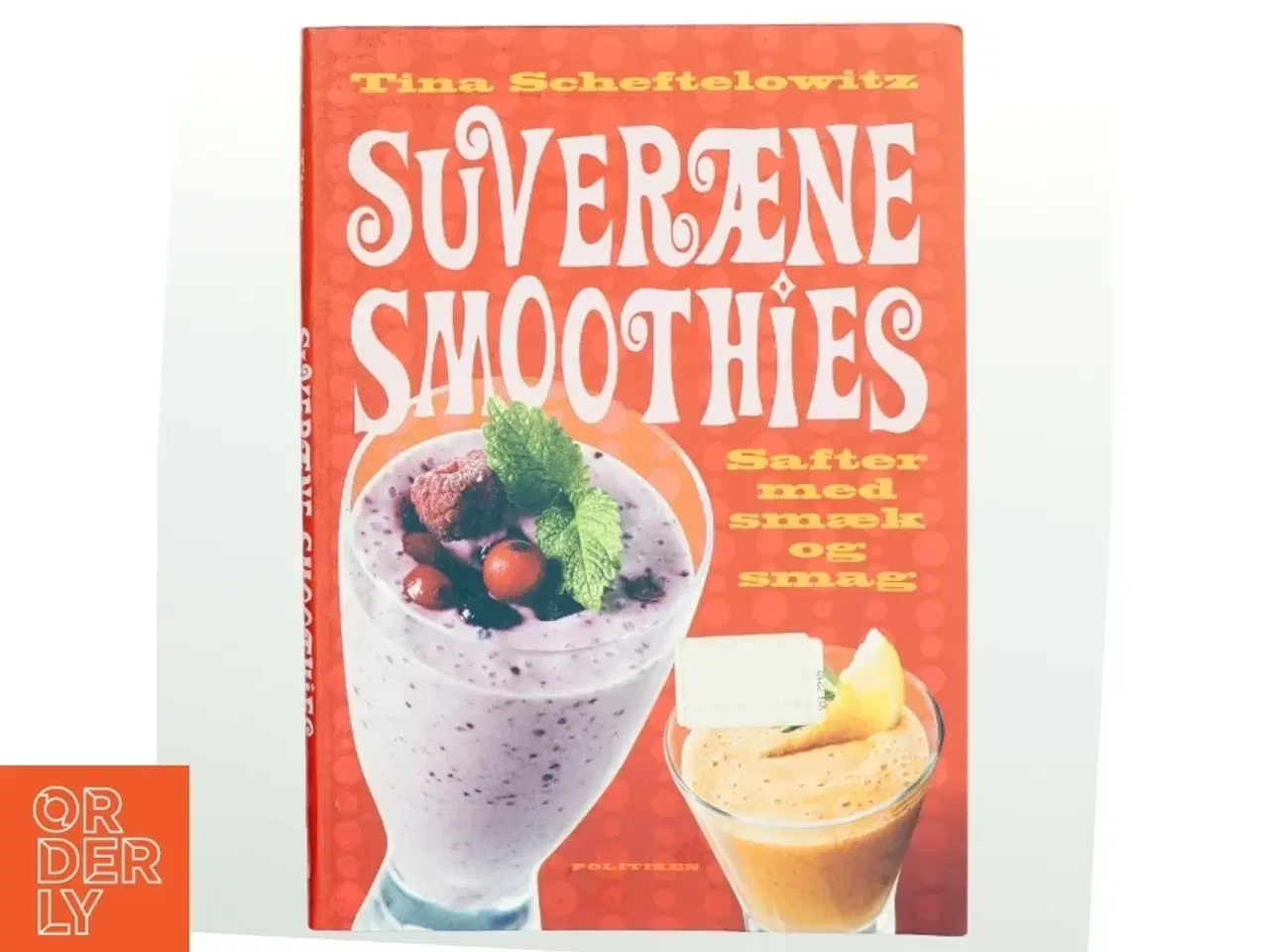 Billede 1 - Suveræne smoothies : safter med smæk og smag af Tina Scheftelowitz (Bog)