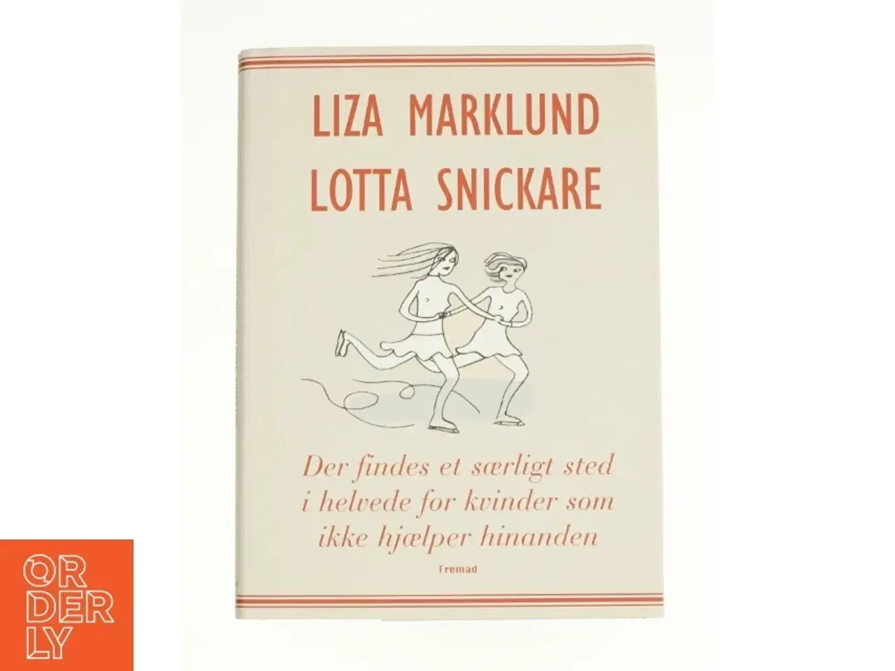 Billede 1 - Der findes et særligt sted i helved for kvinder som ikke hjælper hinanden af Liza MArklund & Lotta Snickare (Bog)
