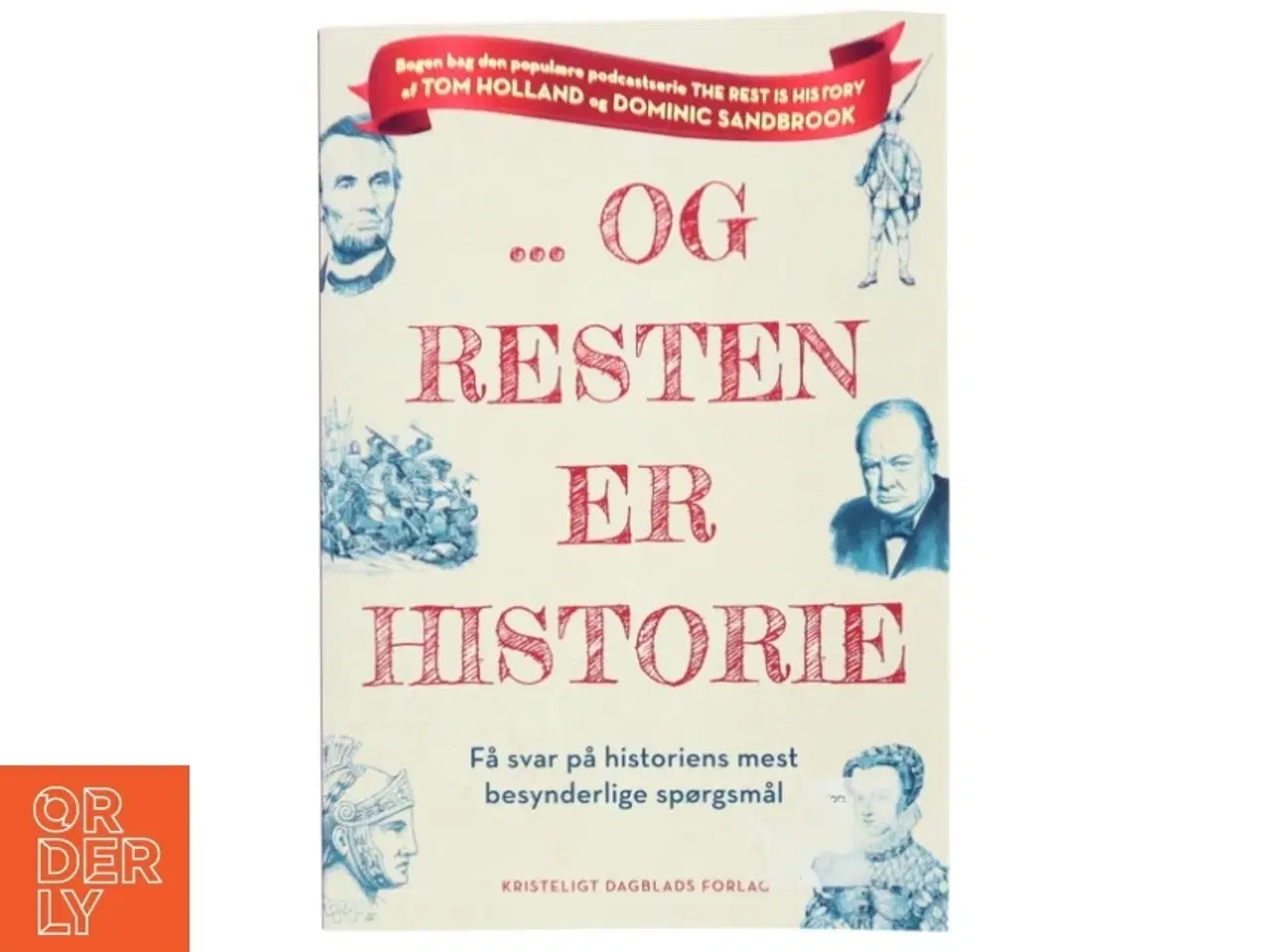 Billede 1 - - og resten er historie : få svar på historiens mest besynderlige spørgsmål af Tom Holland (1968-) (Bog)