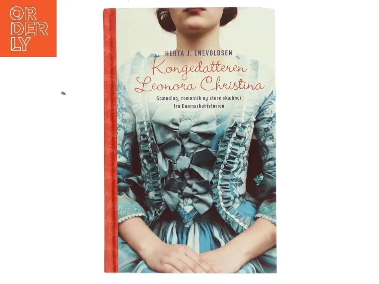 Billede 1 - Kongedatteren Leonora Christina : historisk roman fra Christian d. 4.s tid af Herta J. Enevoldsen (Bog)
