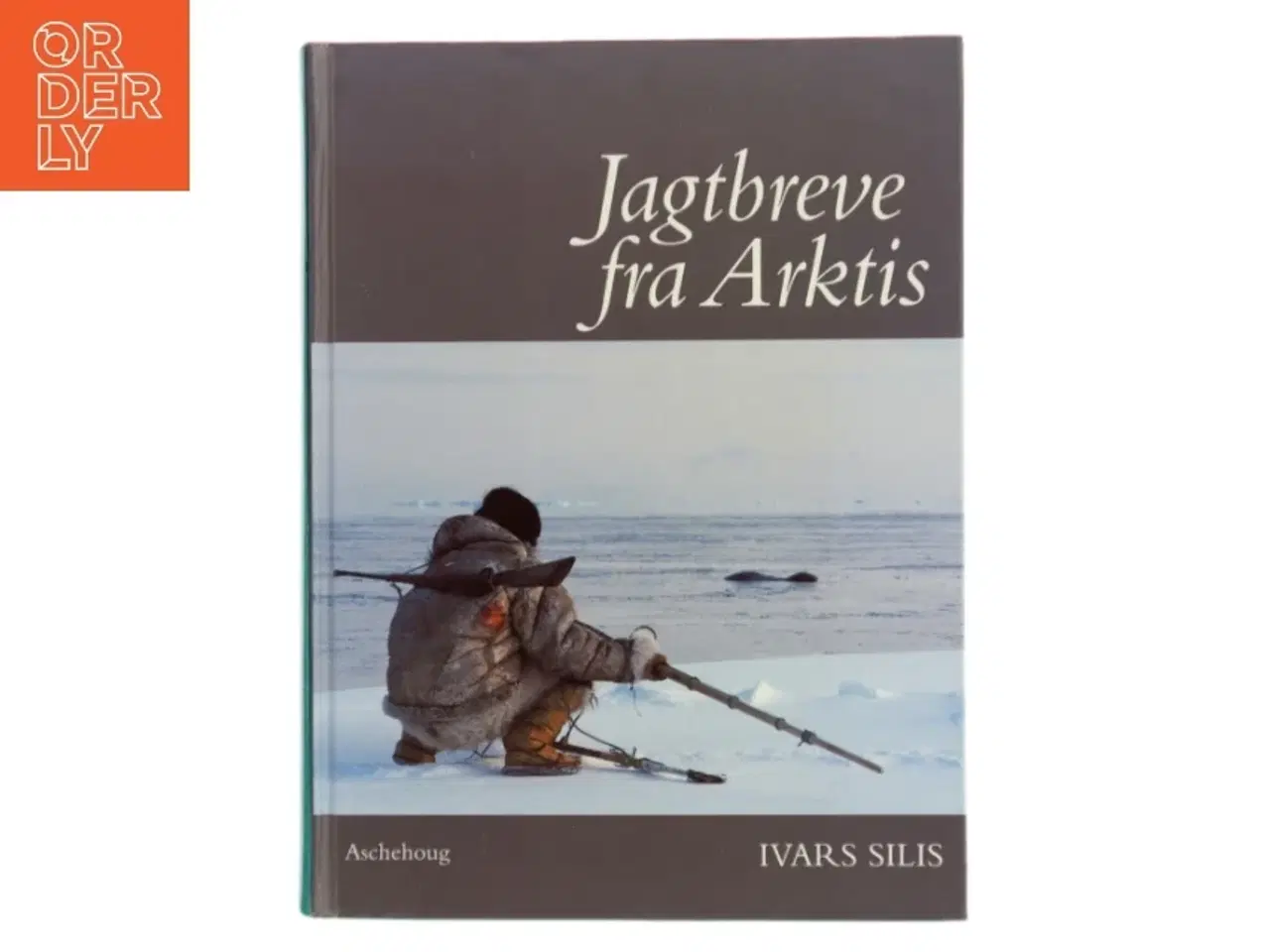 Billede 1 - Jagtbreve fra Arktis af Ivars Silis (Bog)