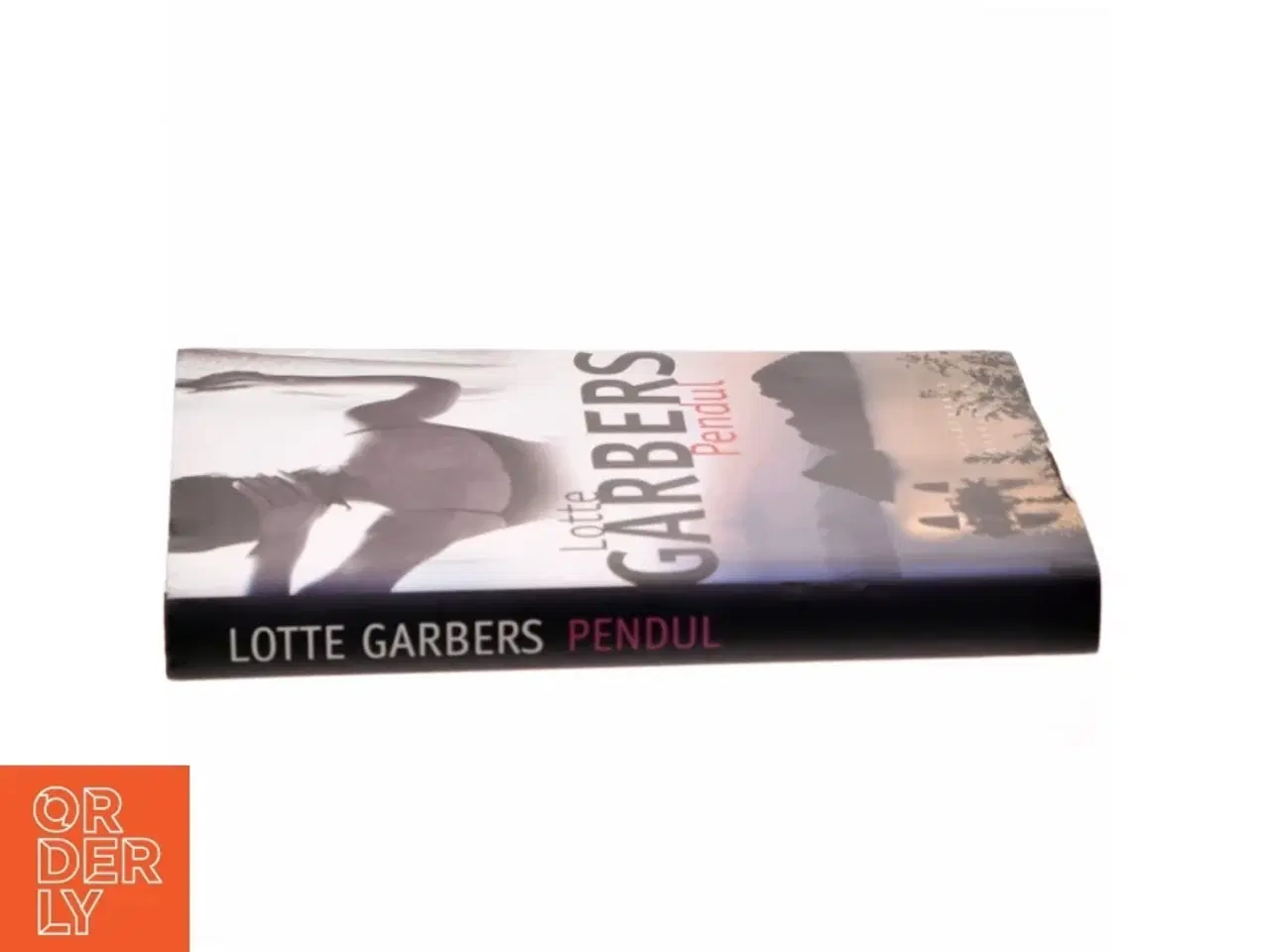 Billede 2 - Pendul : roman af Lotte Garbers (Bog)