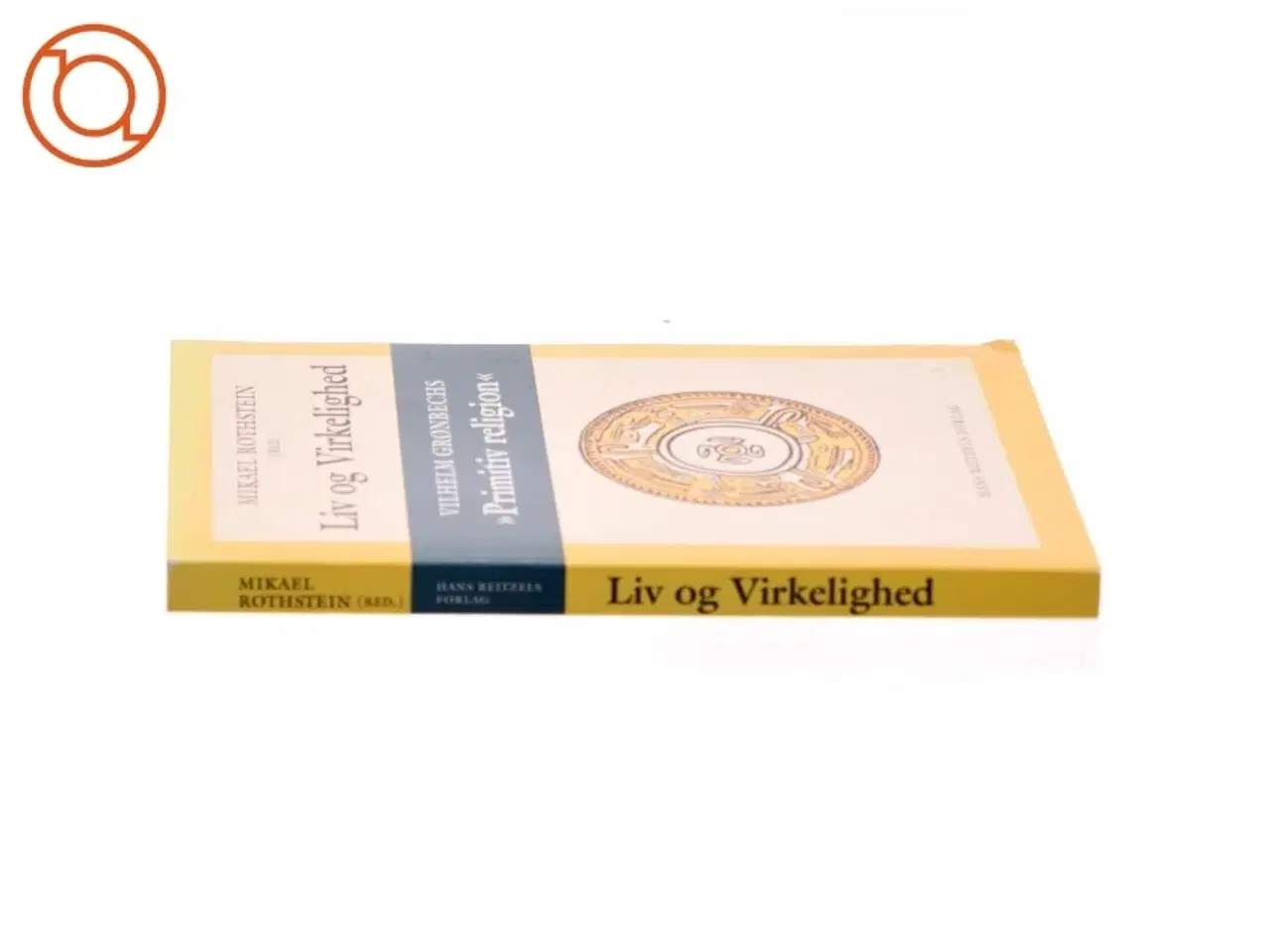 Billede 2 - Liv og virkelighed : Vilhelm Grønbechs "Primitiv religion" (Bog)
