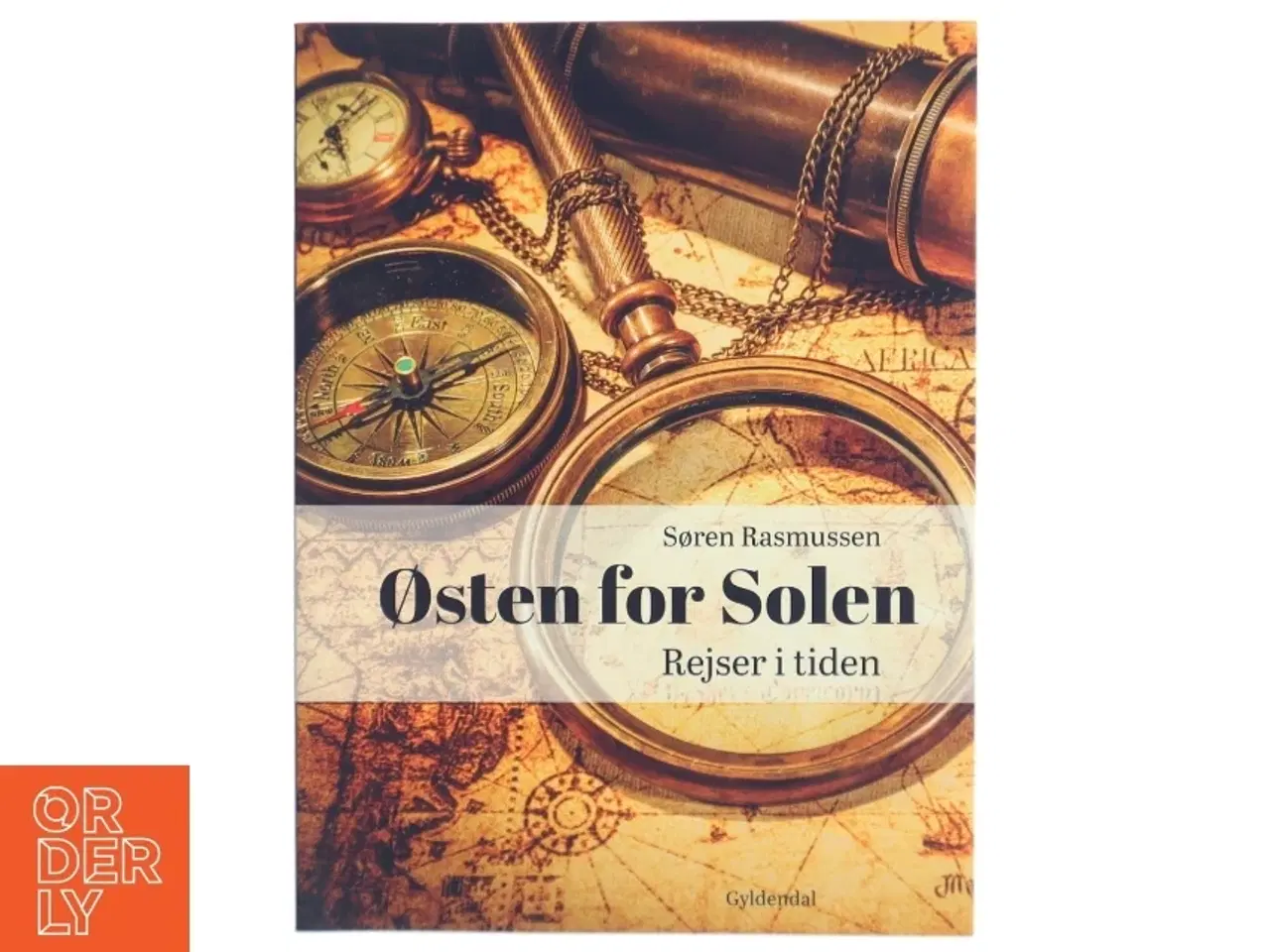 Billede 1 - Østen for solen : rejser i tiden af Søren Rasmussen (f. 1952) (Bog)