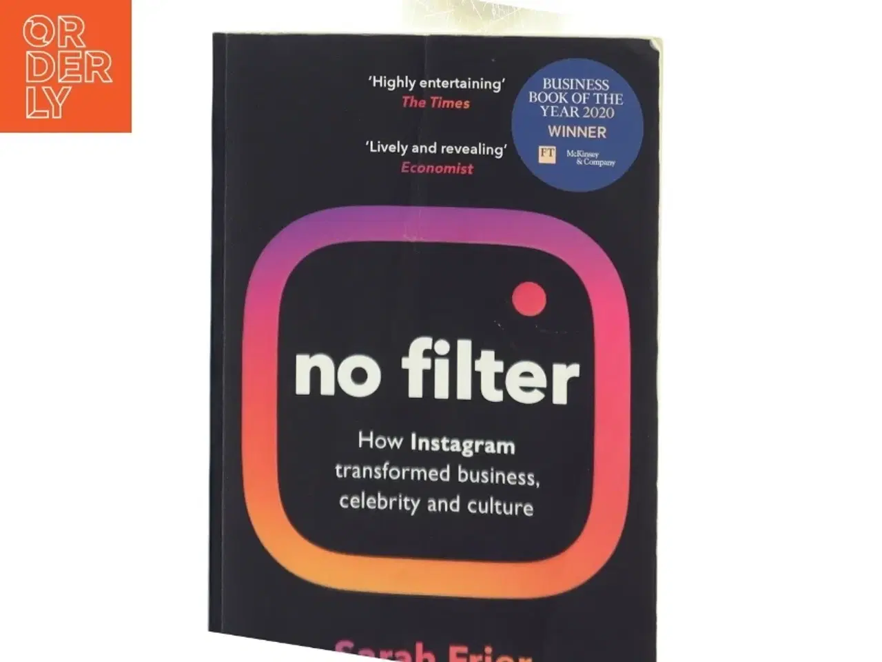 Billede 1 - No filter : how Instagram transformed business, celebrity and culture af Sarah Frier (Bog)