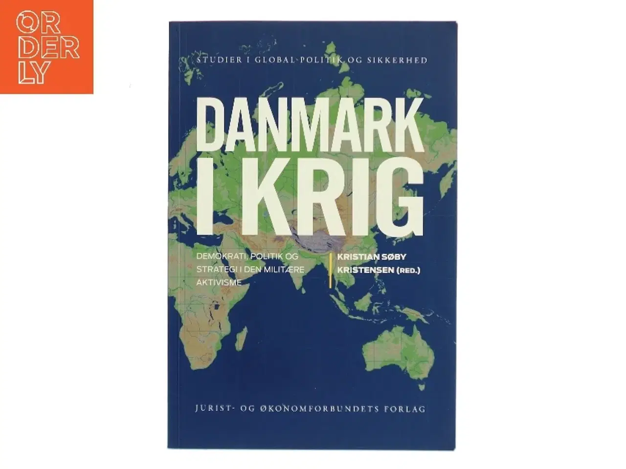 Billede 1 - Danmark i krig : demokrati, politik og strategi i den militære aktivisme af Kristian Søby Kristensen (Bog)