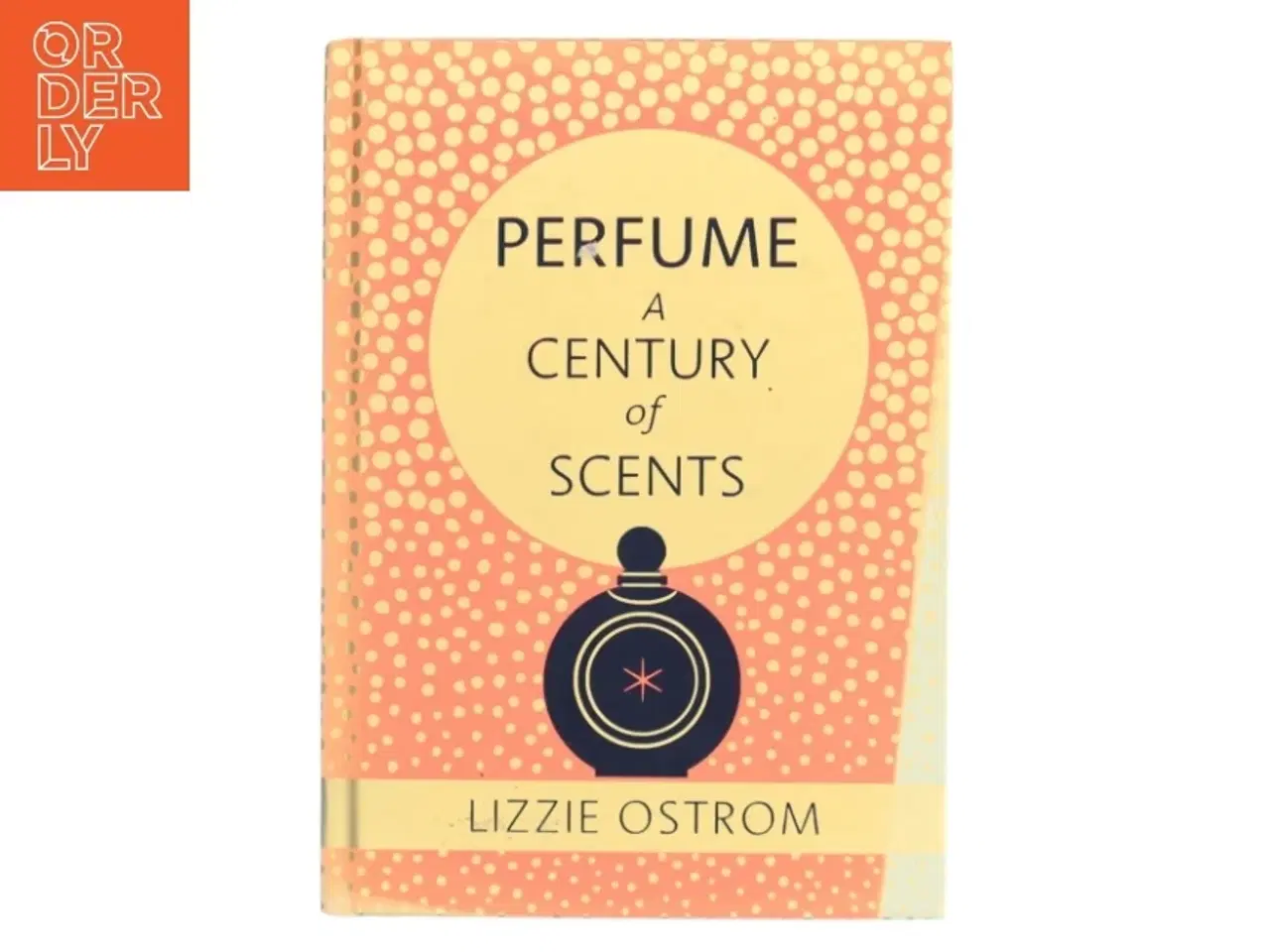 Billede 1 - Perfume: A Century of Scents af Lizzie Ostrom (Bog)
