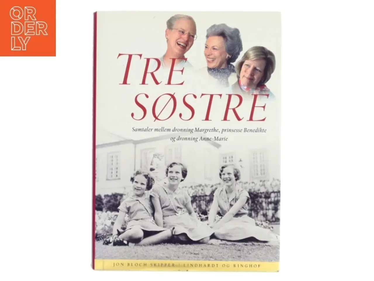 Billede 1 - Tre søstre : samtaler mellem dronning Margrethe, prinsesse Benedikte og dronning Anne-Marie af Jon Bloch Skipper (Bog)