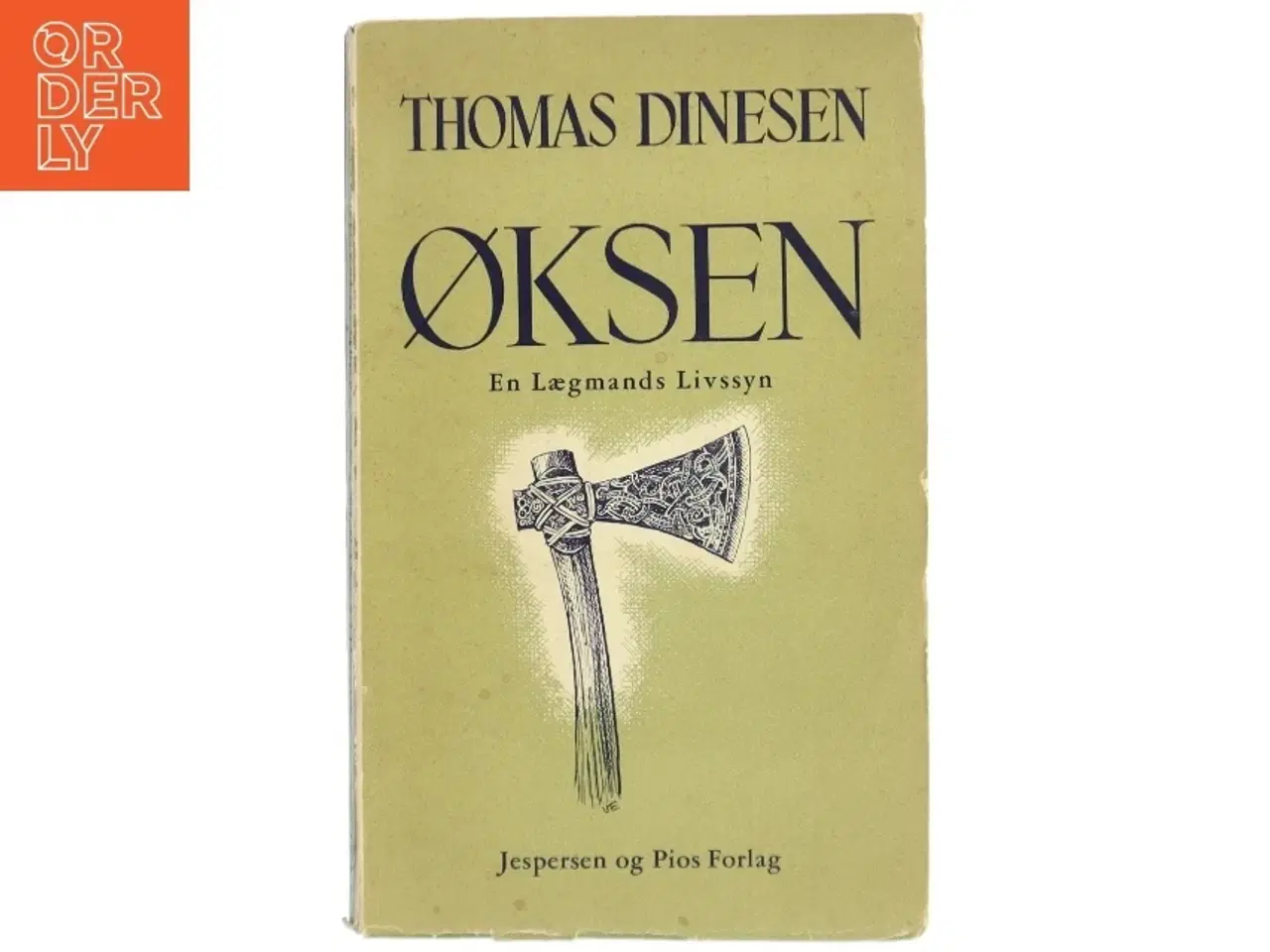 Billede 1 - Øksen: En Lægmands Livssyn af Thomas Dinesen fra Jespersen og Pios Forlag