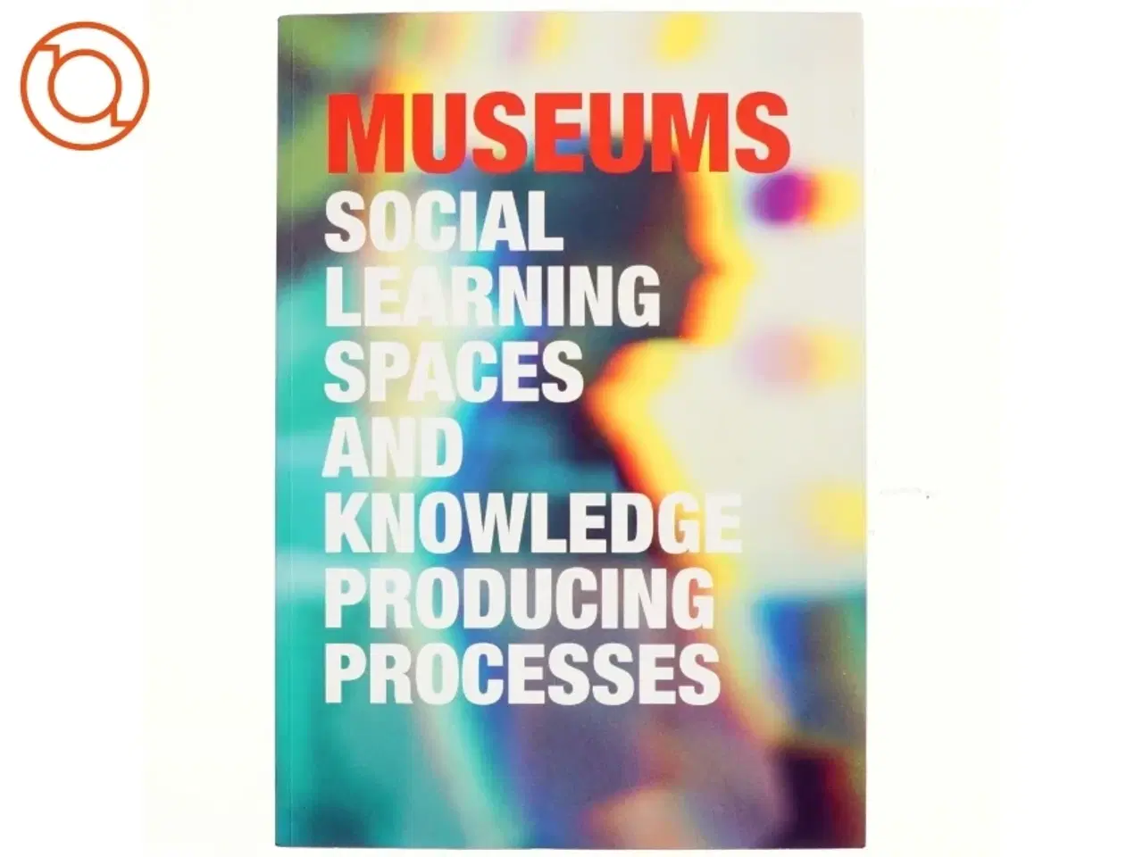 Billede 1 - Museums, social learning spaces and knowledge producing processes