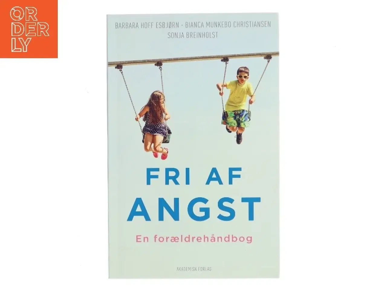 Billede 1 - Fri af angst : en forældrehåndbog af Sonja Breinholst (Bog)