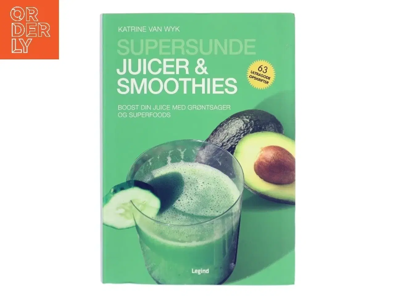 Billede 1 - Supersunde juicer og smoothies : boost din juice med grøntsager og superfoods af Katrine Van Wyk (Bog)