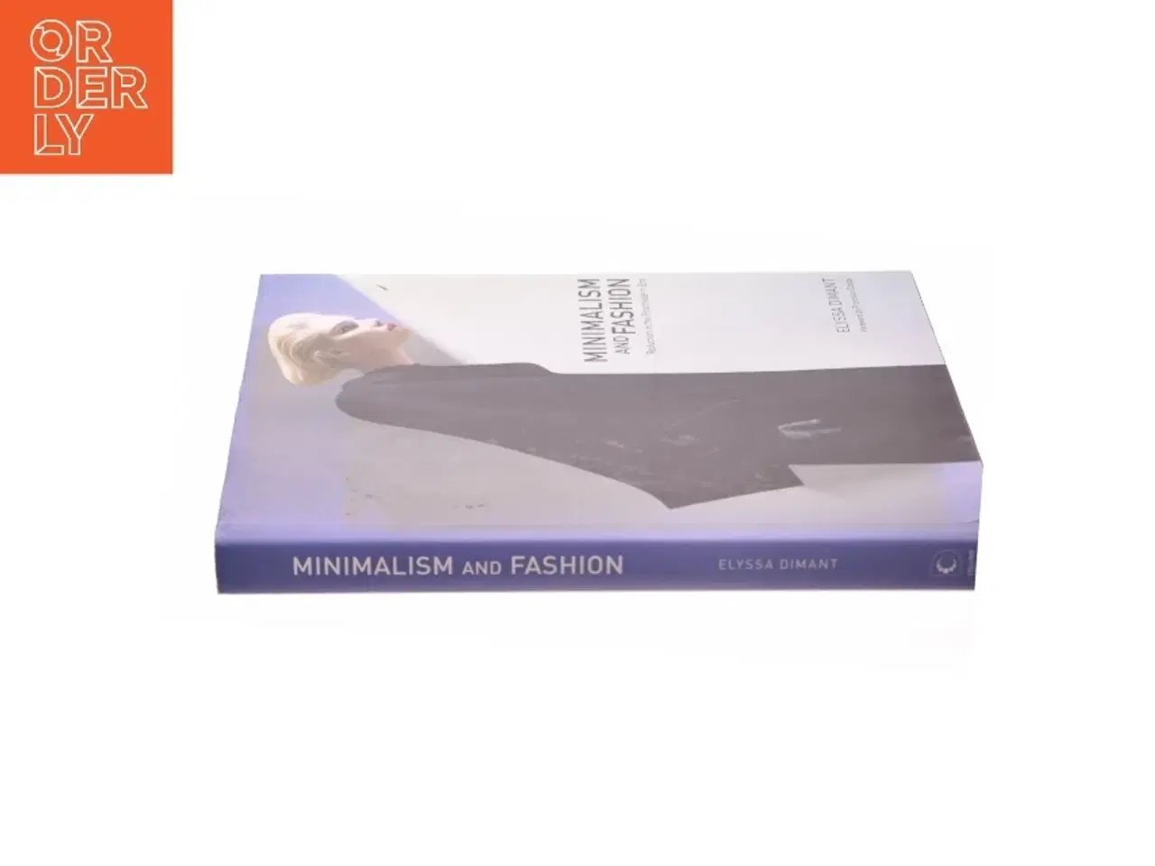 Billede 3 - Minimalism and Fashion, Non-Fiction, Hardback, Elyssa Dimant af Dimant, Elyssa (Bog)