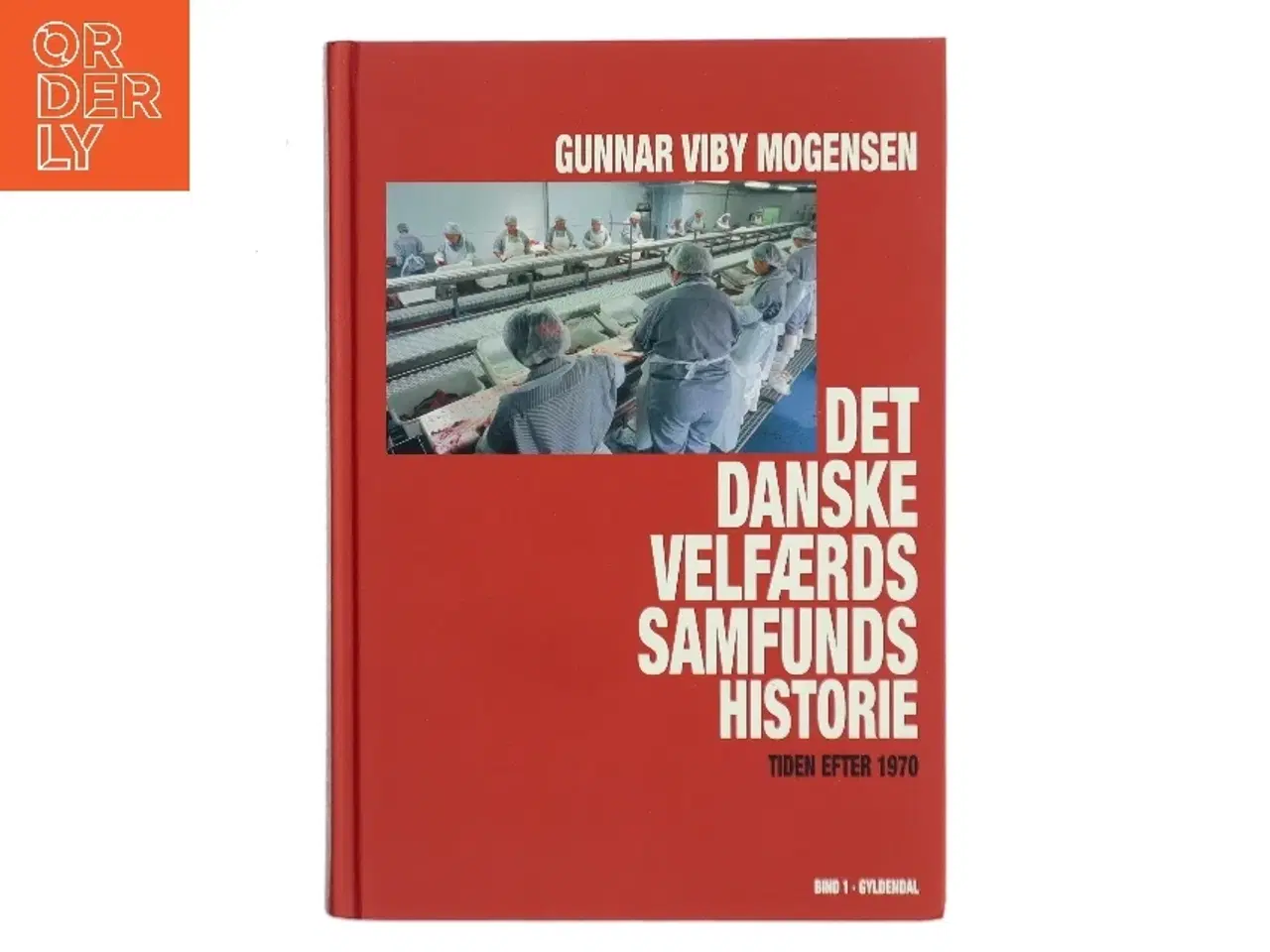 Billede 1 - Det danske velfærdssamfunds historie : tiden efter 1970 af Gunnar Viby Mogensen (Bog)