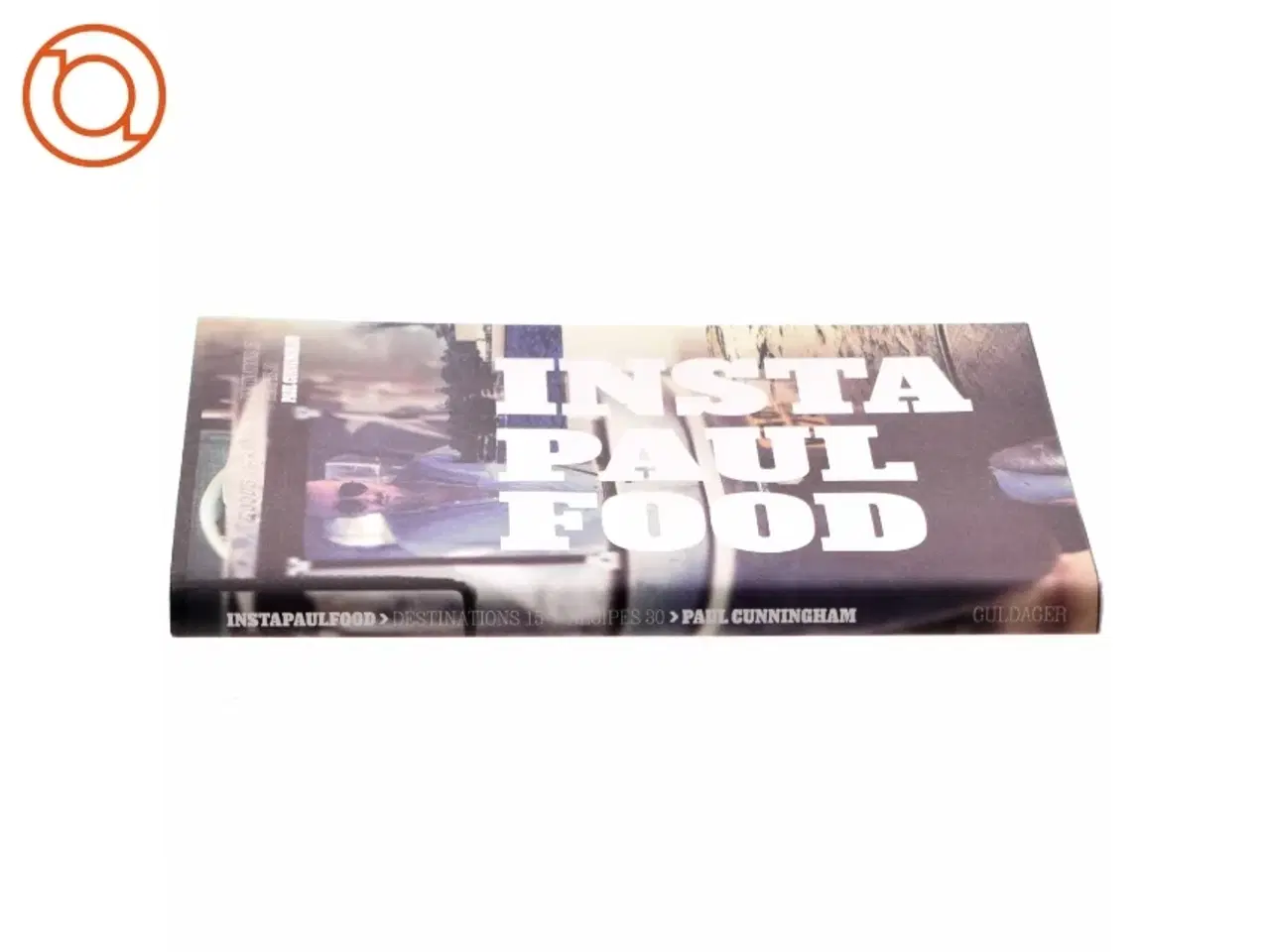 Billede 2 - Insta Paul food : destinations 15, recipes 30 af Paul Cunningham (Bog)