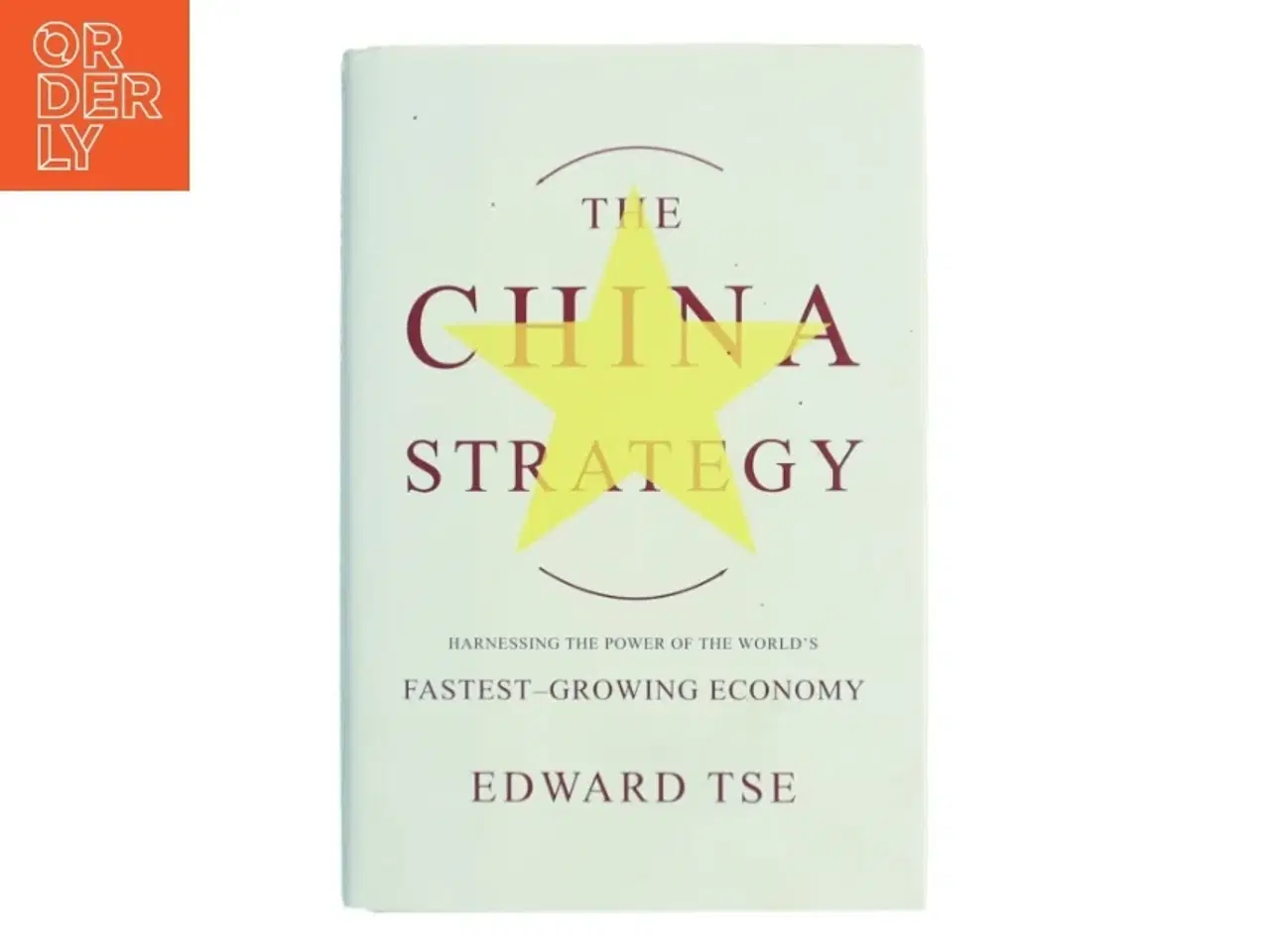 Billede 1 - The China strategy : how to win the new game of global enterprise af Edward Tse (Bog)