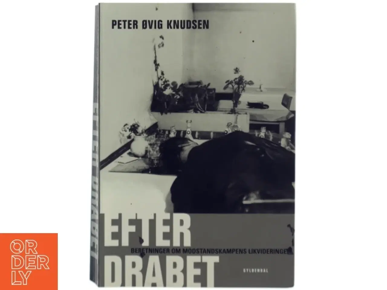 Billede 1 - Efter drabet : beretninger om modstandskampens likvideringer af Peter Øvig Knudsen (Bog)