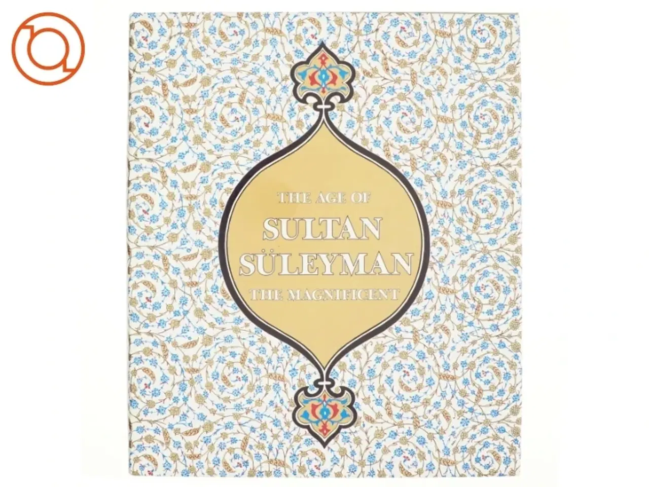 Billede 1 - The Age of Sultan Süleyman the magnificent
