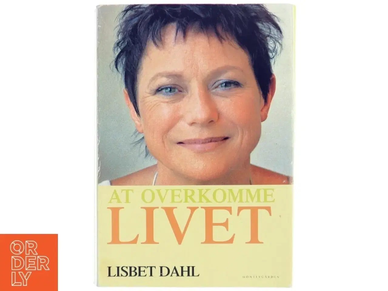 Billede 1 - At overkomme livet af Lisbet Dahl (Bog)