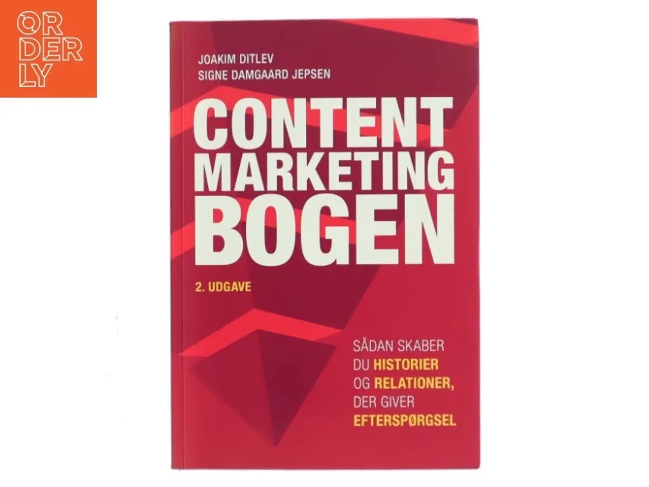 Billede 1 - Content marketing bogen : sådan skaber du historier og relationer, der giver efterspørgsel af Joakim Ditlev (Bog)