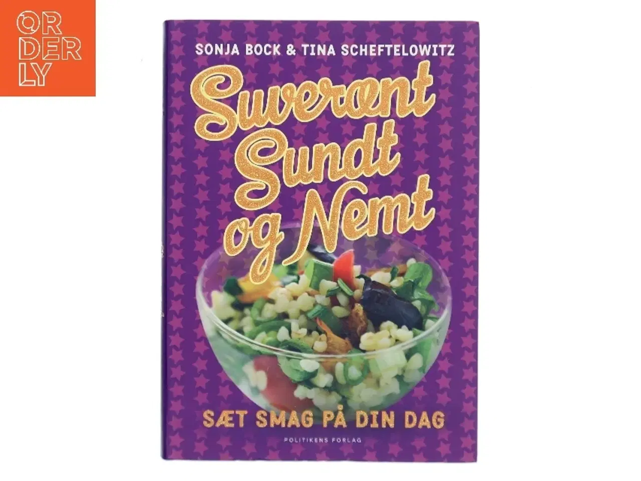 Billede 1 - Suverænt sundt og nemt : sæt smag på din dag af Sonja Bock (Bog)