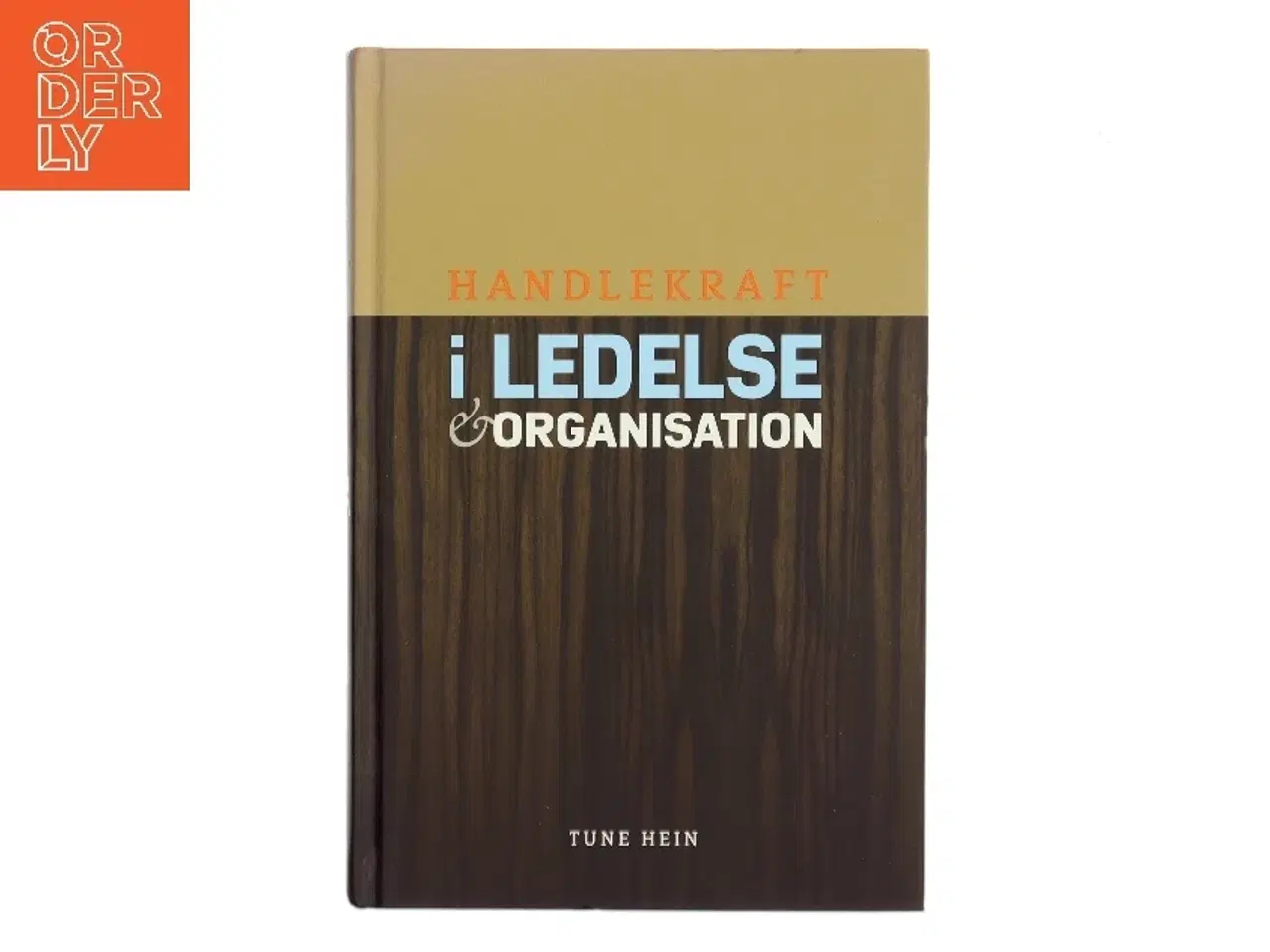 Billede 1 - Handlekraft i ledelse og organisation : nye perspektiver på handlekraft, globalisering og den danske model af Tune Hein (Bog)