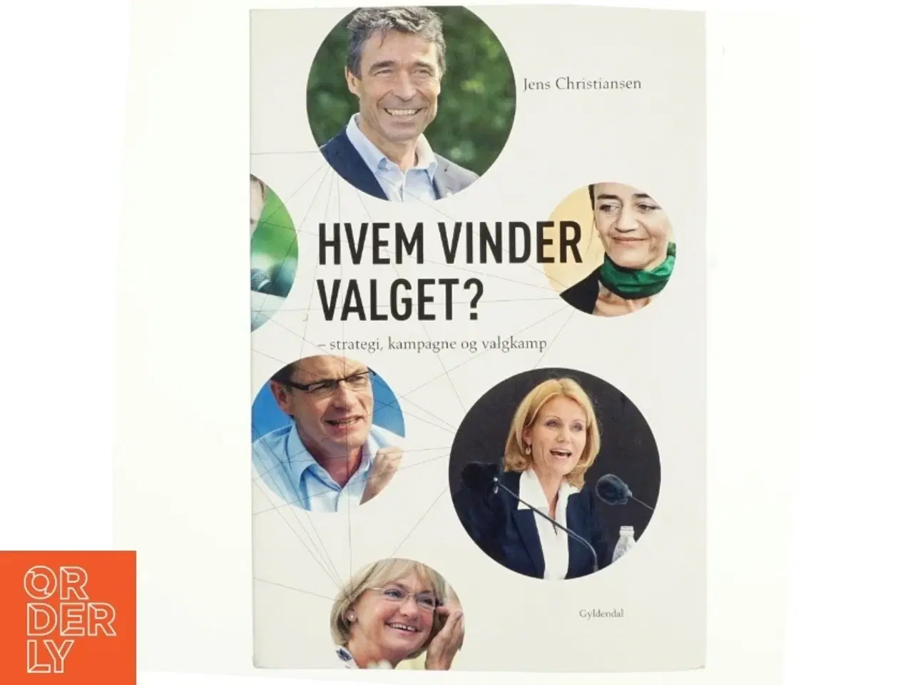 Billede 1 - Hvem vinder valget? : politisk kampagne, valgkamp og strategi af Jens Christiansen (f. 1964-02-16) (Bog)