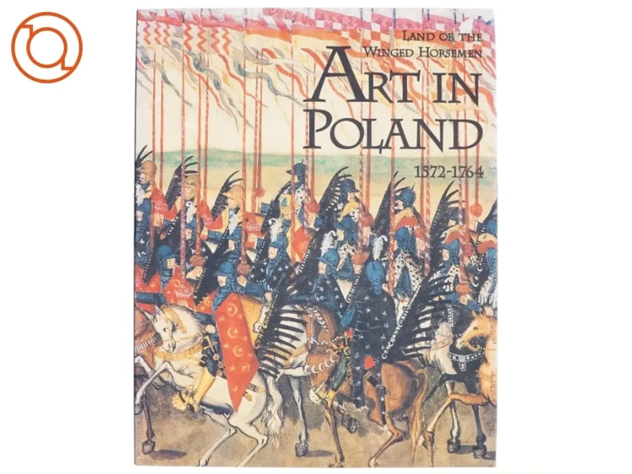 Billede 1 - Art in Poland, 1572-1764 af Jan K. Ostrowski, Thomas DaCosta Kaufmann (Bog)
