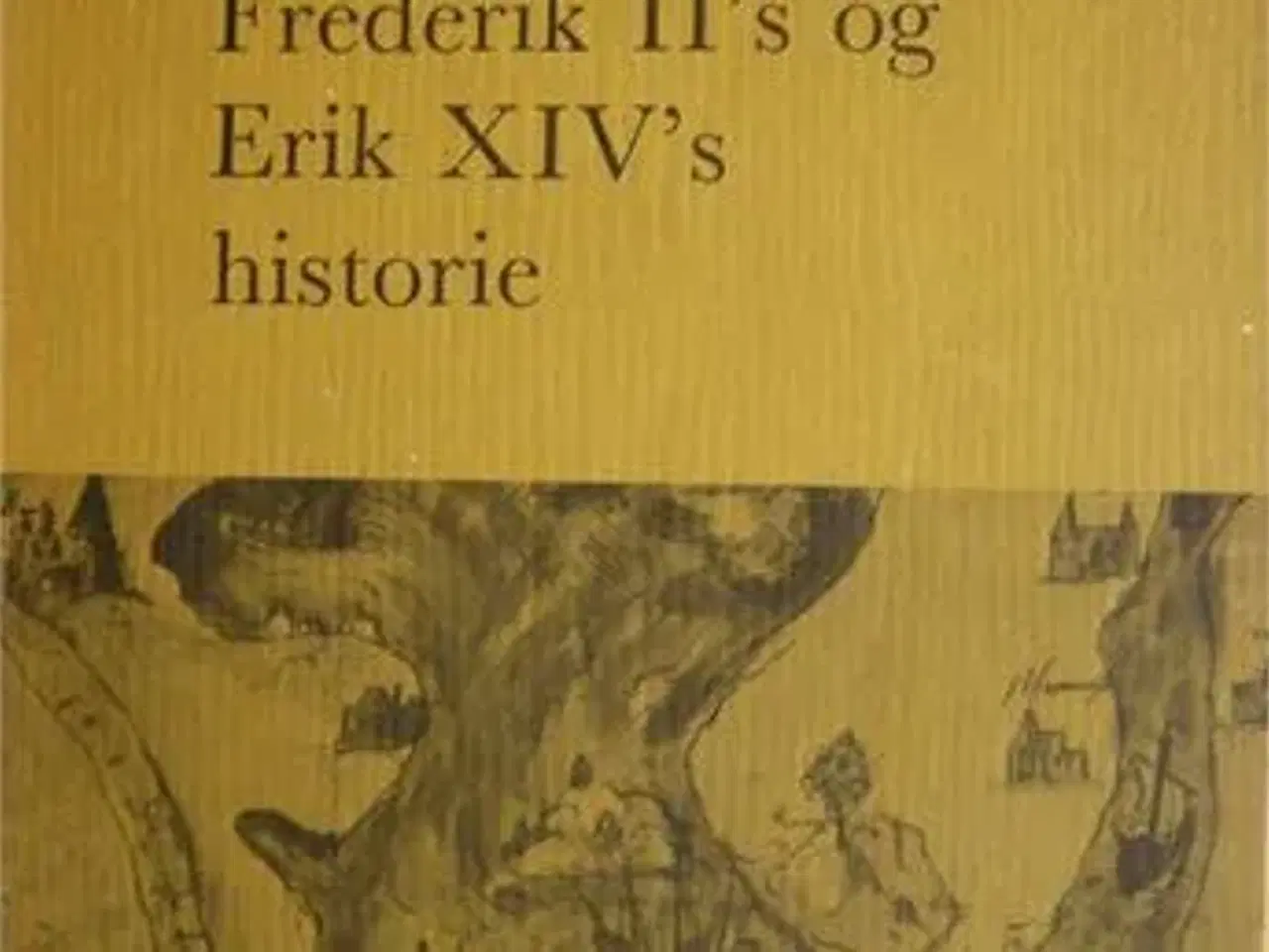 Billede 1 - Bidrag til Frederik II's og Erik XIV's historie 