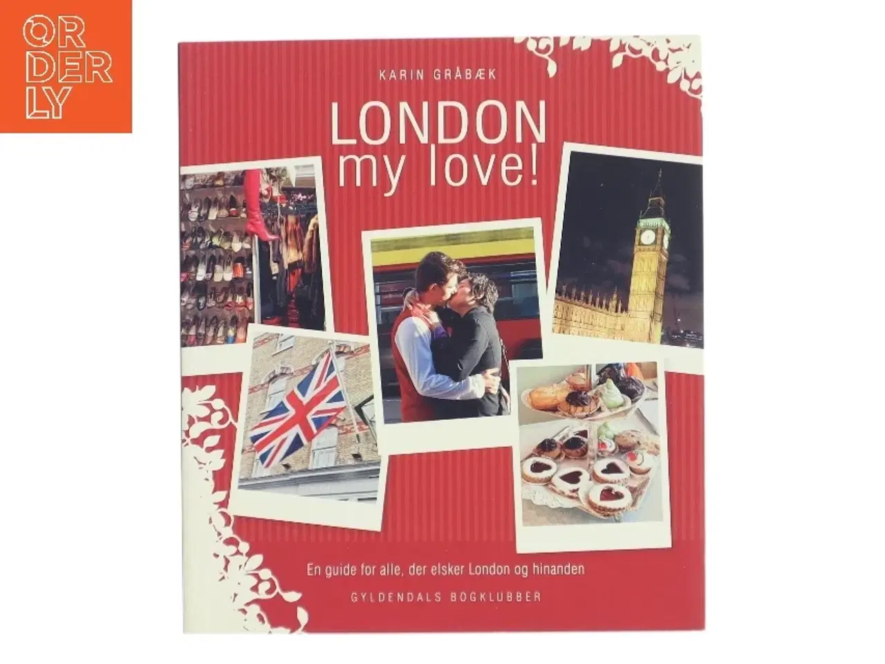 Billede 1 - London my love! : en guide for alle, der elsker London og hinanden af Karin Gråbæk (Bog)