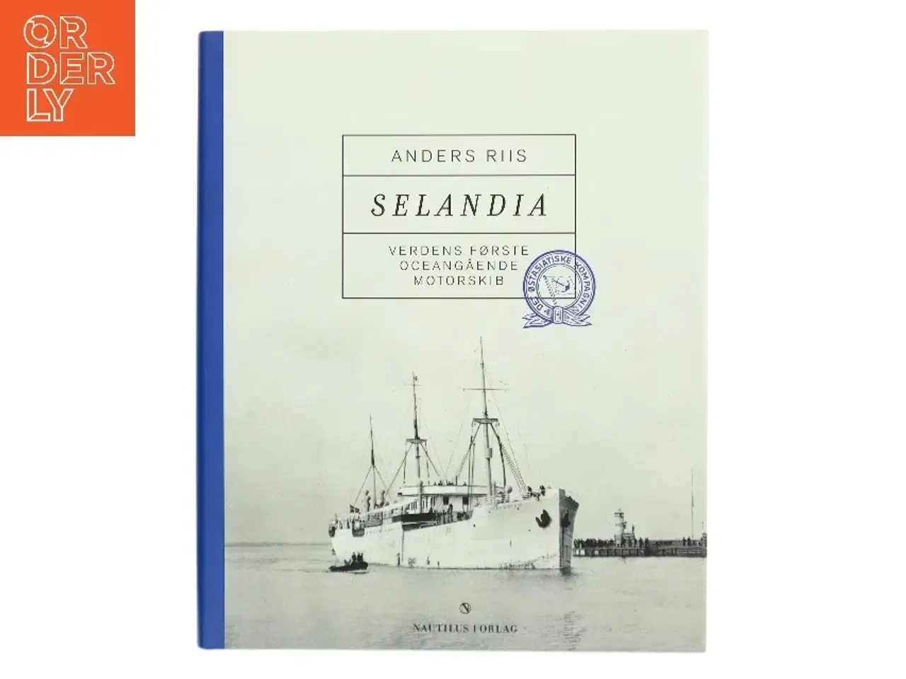 Billede 1 - Selandia : verdens første oceangående motorskib af Anders Riis (f. 1963-12-28) (Bog)