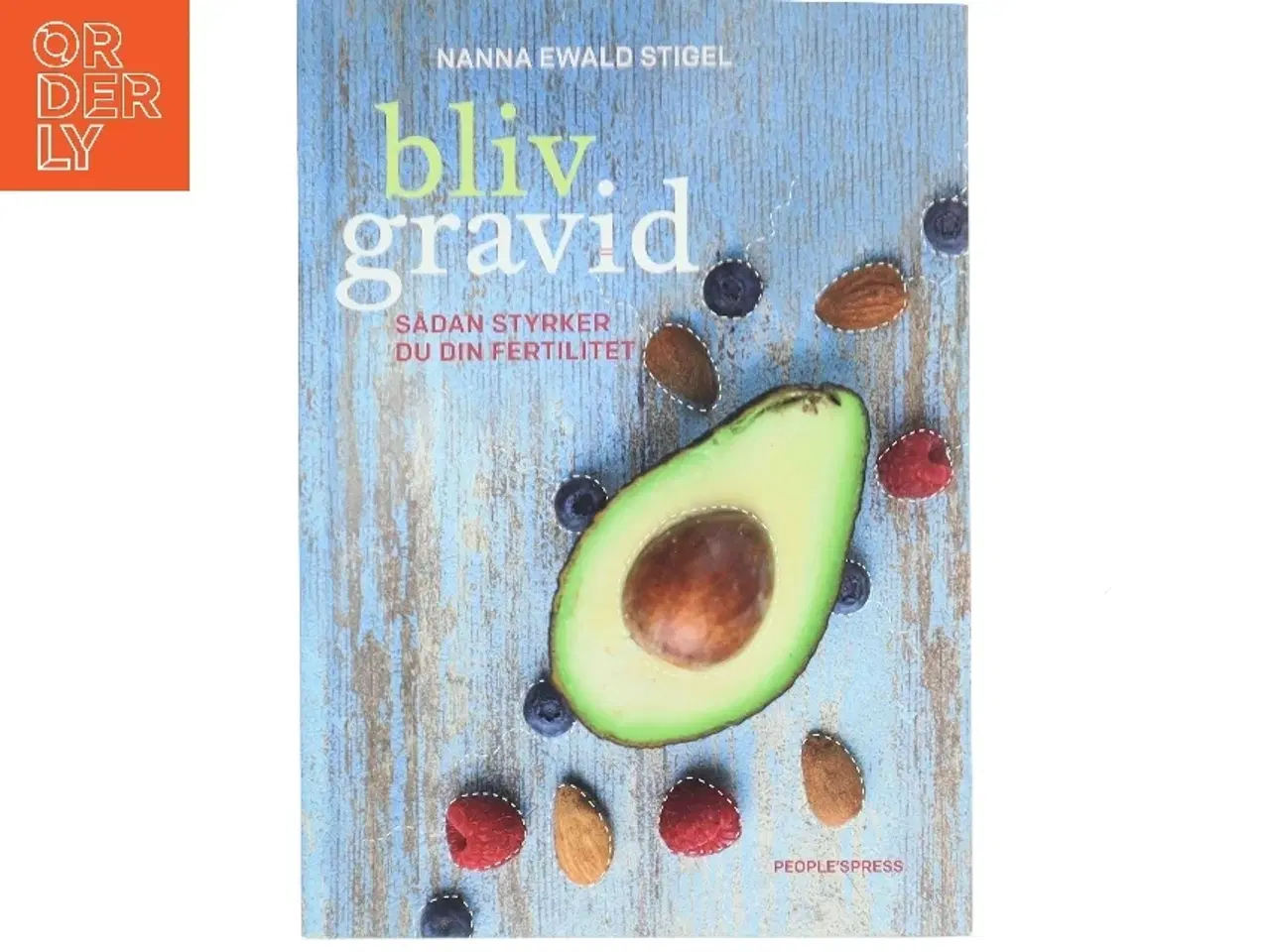 Billede 1 - Bliv gravid : sådan styrker du din fertilitet af Nanna Ewald Stigel (Bog)