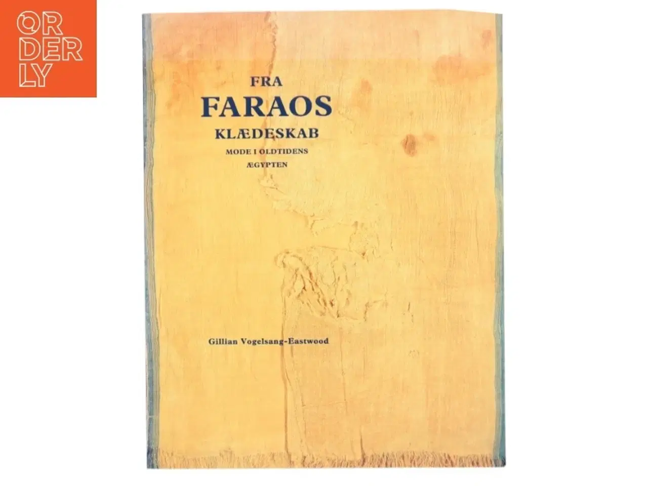 Billede 1 - Fra faraos klædeskab af Gillian Vogelsang-Eastwood (Bog)