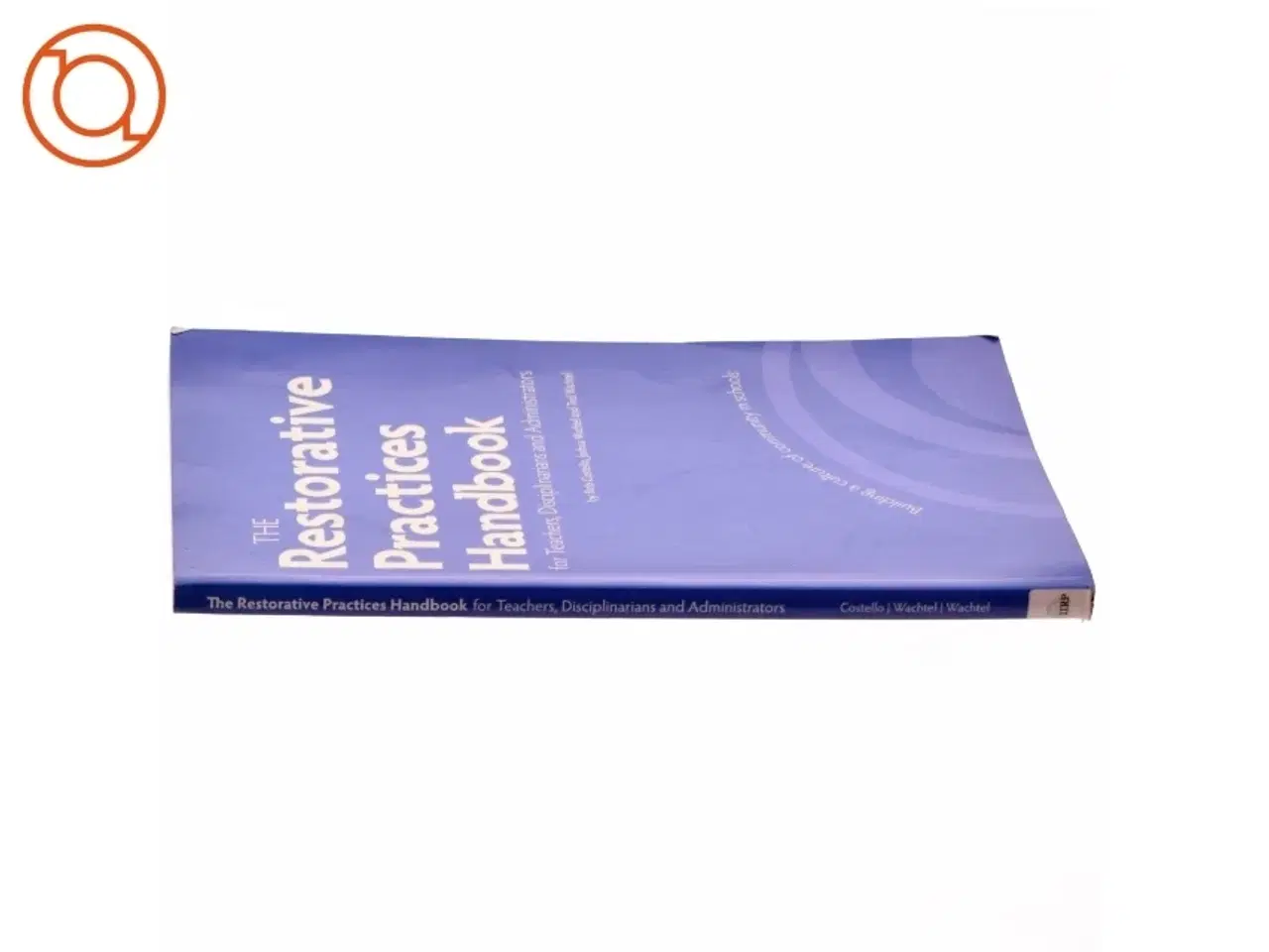 Billede 2 - The Restorative Practices Handbook af Bob Costello, Joshua Wachtel, Ted Wachtel (Bog)