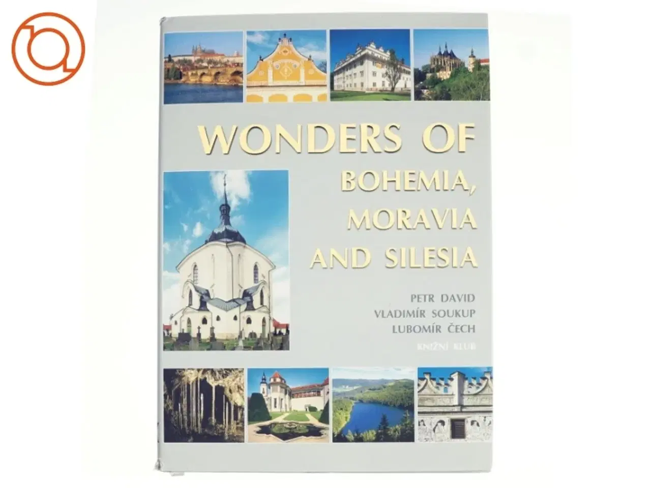 Billede 1 - The wonders of Bohemia, Moravia, and Silesia af Petr David, Vladim&#237;r Soukup (Bog)