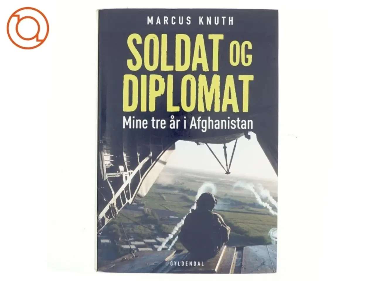 Billede 1 - Soldat og diplomat : mine tre år i Afghanistan af Marcus Knuth (f. 1976) (Bog)